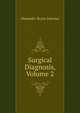 Surgical Diagnosis, Volume 2, Alexander Bryan Johnson 