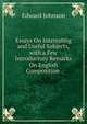 Essays On Interesting and Useful Subjects, with a Few Introductory Remarks On English Composition ., Edward Johnson 