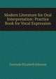 Modern Literature for Oral Interpretation: Practice Book for Vocal Expression, Gertrude Elizabeth Johnson 