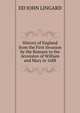 History of England from the First Invasion by the Romans to the Accession of William and Mary in 1688, DD JOHN LINGARD 