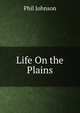 Life On the Plains, Phil Johnson 