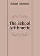 The School Arithmetic, Robert Johnston 