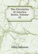 The Chronicles of America Series, Volume 42, Johnson Allen 