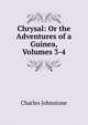 Chrysal: Or the Adventures of a Guinea, Volumes 3-4, Charles Johnstone 