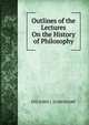 Outlines of the Lectures On the History of Philosophy, STD JOHN J. ELMENDORF 
