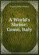 A World's Shrine: Como, Italy, Virginia Wales Johnson 
