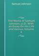 The Works of Samuel Johnson, Ll.D.: With an Essay On His Life and Genius, Volume 6, Samuel Johnson 