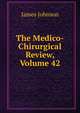 The Medico-Chirurgical Review, Volume 42, James Johnson 