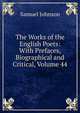 The Works of the English Poets: With Prefaces, Biographical and Critical, Volume 44, Samuel Johnson 