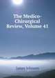 The Medico-Chirurgical Review, Volume 41, James Johnson 