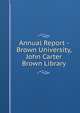 Annual Report - Brown University, John Carter Brown Library, 