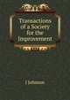 Transactions of a Society for the Improvement, J Johnson 