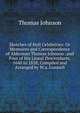 Sketches of Hull Celebrities: Or Memoires and Correspondence of Alderman Thomas Johnson . and Four of His Lineal Descendants, 1640 to 1858, Compiled and Arranged by W.a. Gunnell, Thomas Johnson 