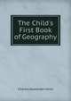 The Child's First Book of Geography, Charles Alexander Johns 
