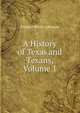 A History of Texas and Texans, Volume 1, Francis White Johnson 