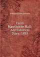 From Hawthorne Hall: An Historical Story, 1885, William Lyman Johnson 