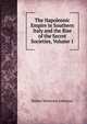 The Napoleonic Empire in Southern Italy and the Rise of the Secret Societies, Volume 1, Robert Matteson Johnston 