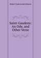 Saint-Gaudens: An Ode, and Other Verse, Robert Underwood Johnson 