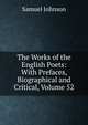 The Works of the English Poets: With Prefaces, Biographical and Critical, Volume 52, Samuel Johnson 