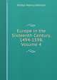 Europe in the Sixteenth Century, 1494-1598, Volume 4, Arthur Henry Johnson 