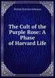 The Cult of the Purple Rose: A Phase of Harvard Life, Shirley Everton Johnson 