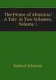 The Prince of Abissinia: A Tale. in Two Volumes, Volume 1, Samuel Johnson 