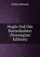 Nogle Ord Om Barnedaaben (Norwegian Edition), Gisle Johnson 