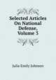 Selected Articles On National Defense, Volume 3, Julia Emily Johnsen 