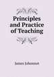 Principles and Practice of Teaching, Johonnot James 