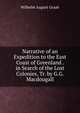 Narrative of an Expedition to the East Coast of Greenland . in Search of the Lost Colonies, Tr. by G.G. Macdougall, Wilhelm August Graah 