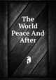The World Peace And After, 