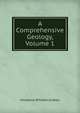 A Comprehensive Geology, Volume 1, Amadeus William Grabau 