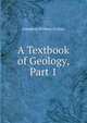 A Textbook of Geology, Part 1, Amadeus William Grabau 