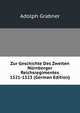 Zur Geschichte Des Zweiten Nurnberger Reichsregimentes 1521-1523 (German Edition), Adolph Grabner 