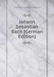 Johann Sebastian Bach (German Edition), Augustus Lawrence Grabner 