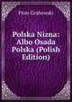 Polska Nizna: Albo Osada Polska (Polish Edition), Piotr Grabowski 