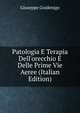 Patologia E Terapia Dell'orecchio E Delle Prime Vie Aeree (Italian Edition), Giuseppe Gradenigo 