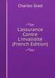 L'assurance Contre L'invalidit? (French Edition), Charles Grad 