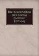 Die Krankheiten Des Foetus (German Edition), 