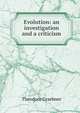 Evolution: an investigation and a criticism, Theodore Graebner 