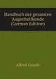 Handbuch der gesamten Augenheilkunde (German Edition), Alfred Graefe 