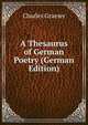 A Thesaurus of German Poetry (German Edition), Charles Graeser 
