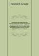 Geschichte Der Juden Von Den Altesten Zeiten Bis Auf Die Gegenwart: Geschichte Der Israeliten Von Ihren Uranfangen (Um 1500) Bis Zum Tode Des Konigs Salomo (Um 977 Vorchr. Zeit) 1874 (German Edition), Heinrich Graetz 