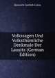 Volkssagen Und Volksthumliche Denkmale Der Lausitz (German Edition), Heinrich Gottlob Grave 