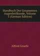 Handbuch Der Gesammten Augenheilkunde, Volume 5 (German Edition), Alfred Graefe 