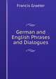 German and English Phrases and Dialogues, Francis Graeter 