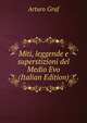 Miti, leggende e superstizioni del Medio Evo (Italian Edition), Arturo Graf 