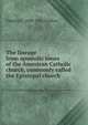 The lineage from apostolic times of the American Catholic church, commonly called the Episcopal church, Charles C. 1830-1912 Grafton 