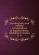 Autobiography and political correspondence of Augustus Henry, third duke of Grafton, K. G., 