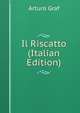 Il Riscatto (Italian Edition), Arturo Graf 
